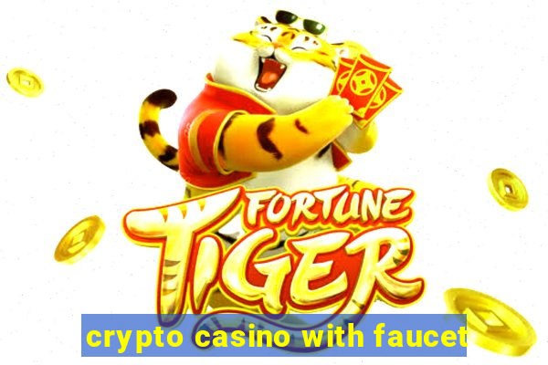 crypto casino with faucet